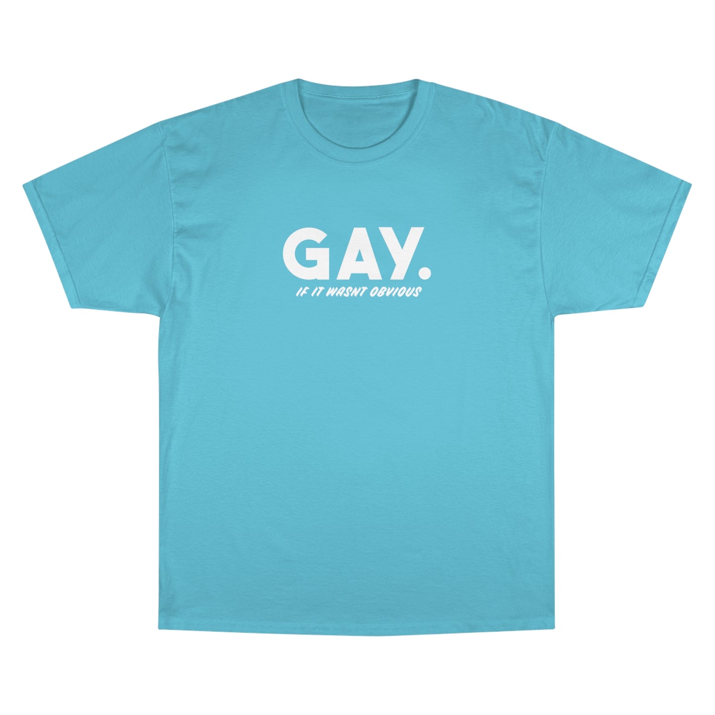 Gay, If It Wasn't Obvious - LGBTQ Unisex Champion T-Shirt