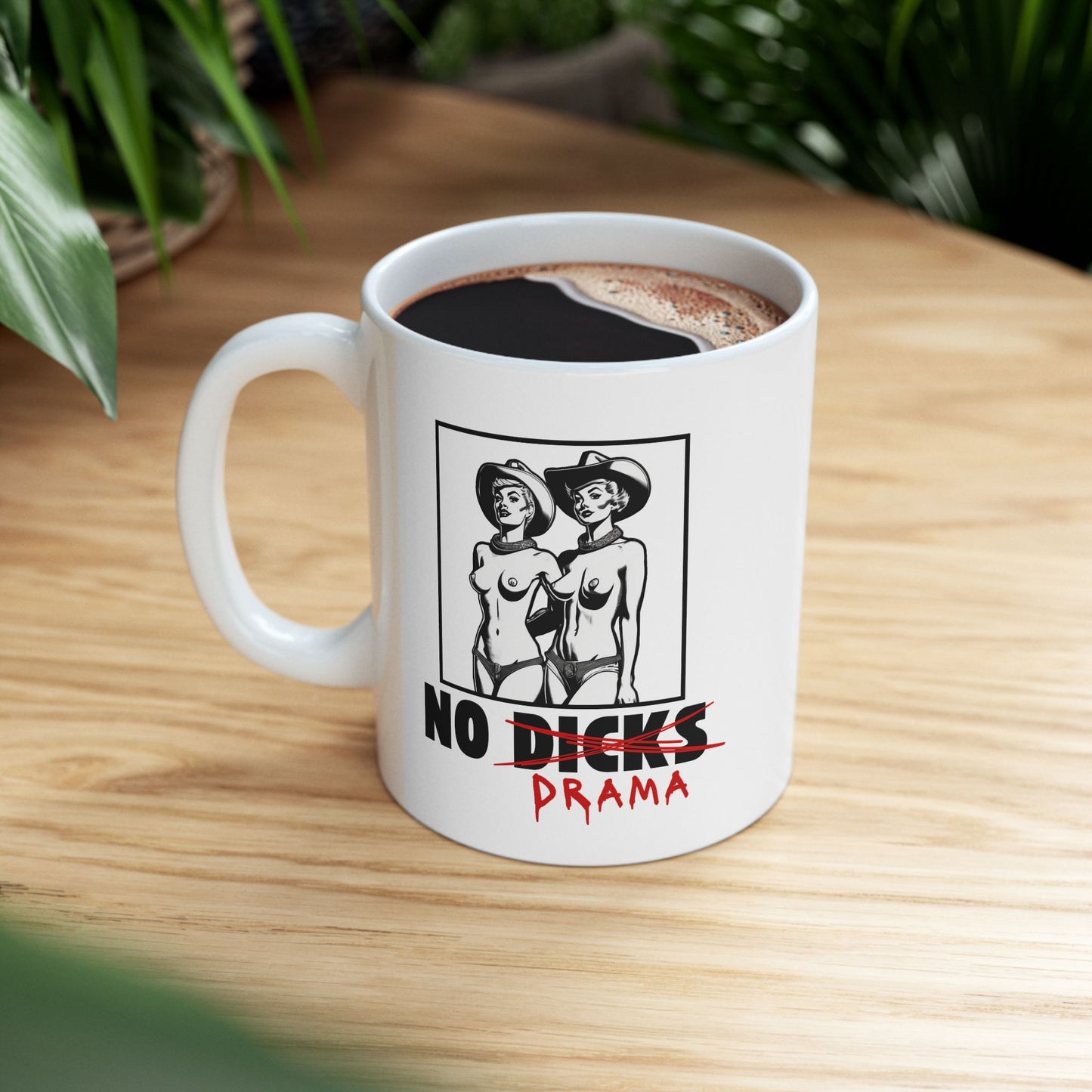 No Dicks No Drama - 11oz Ceramic Mug