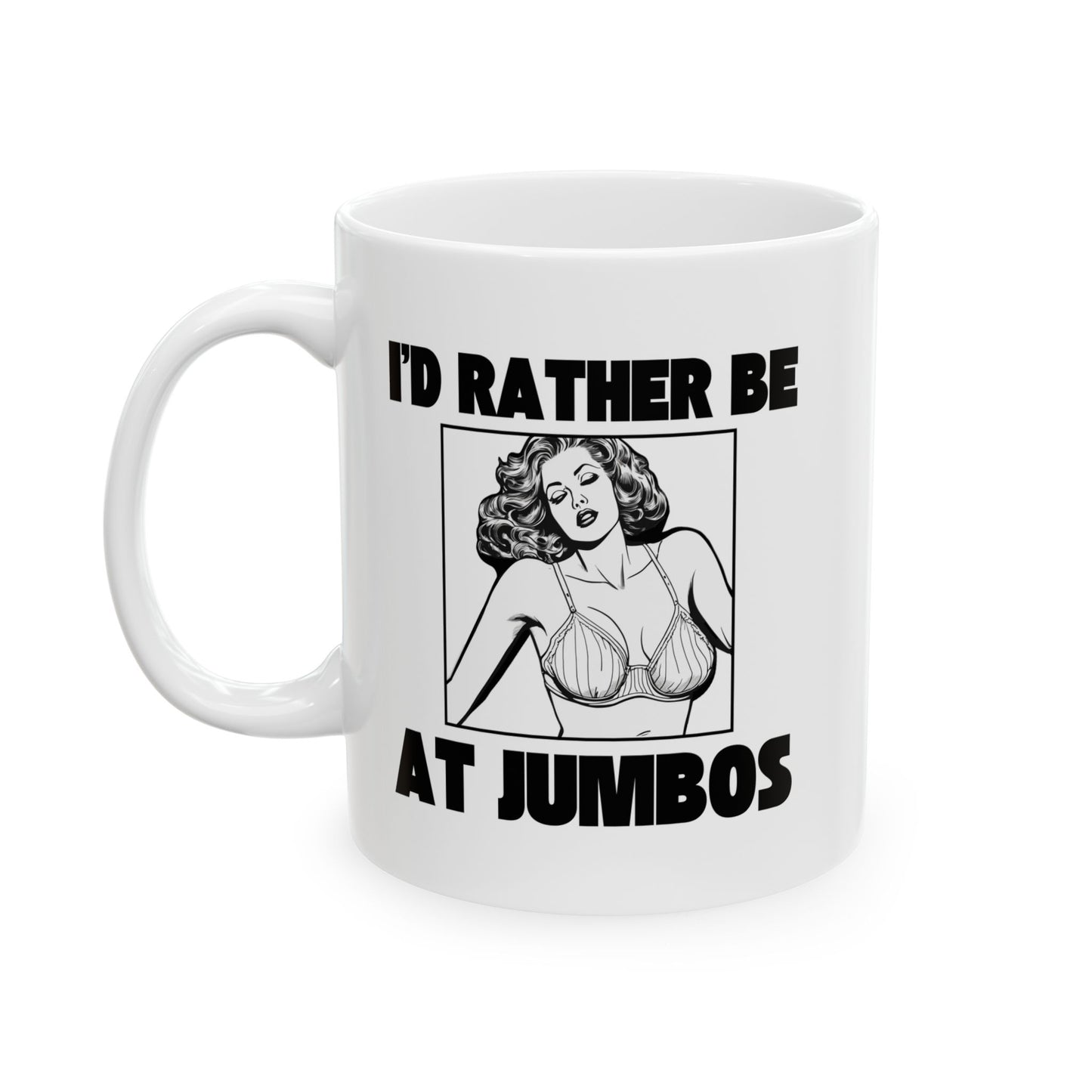 I'd Rather Be At Jumbo's - 11oz Ceramic Mug