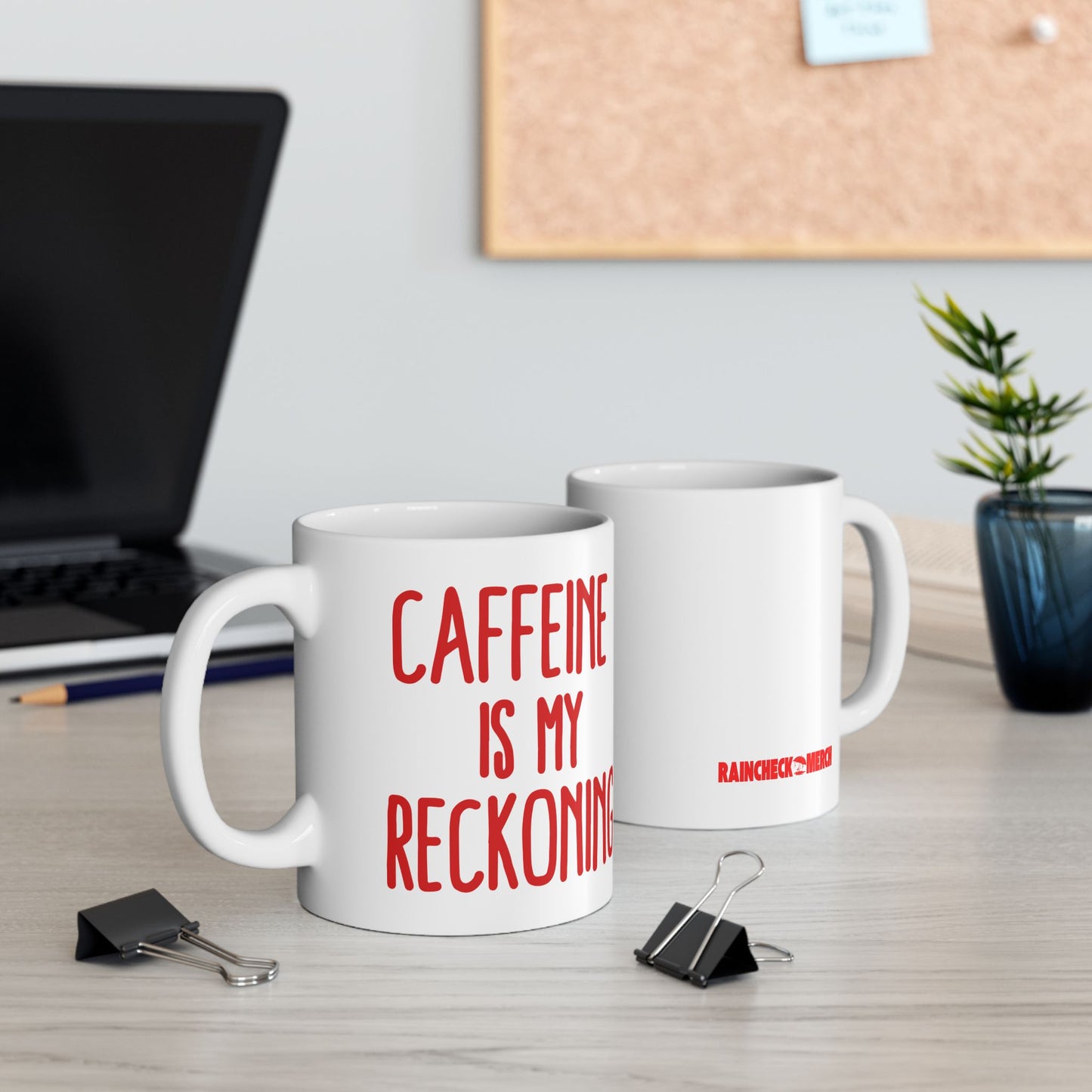 Caffeine Is My Reckoning - 11oz Ceramic Mug