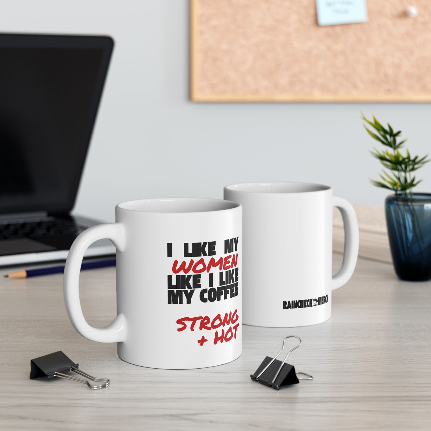 I Like My Women Like I Like My Coffee - 11oz Ceramic Mug