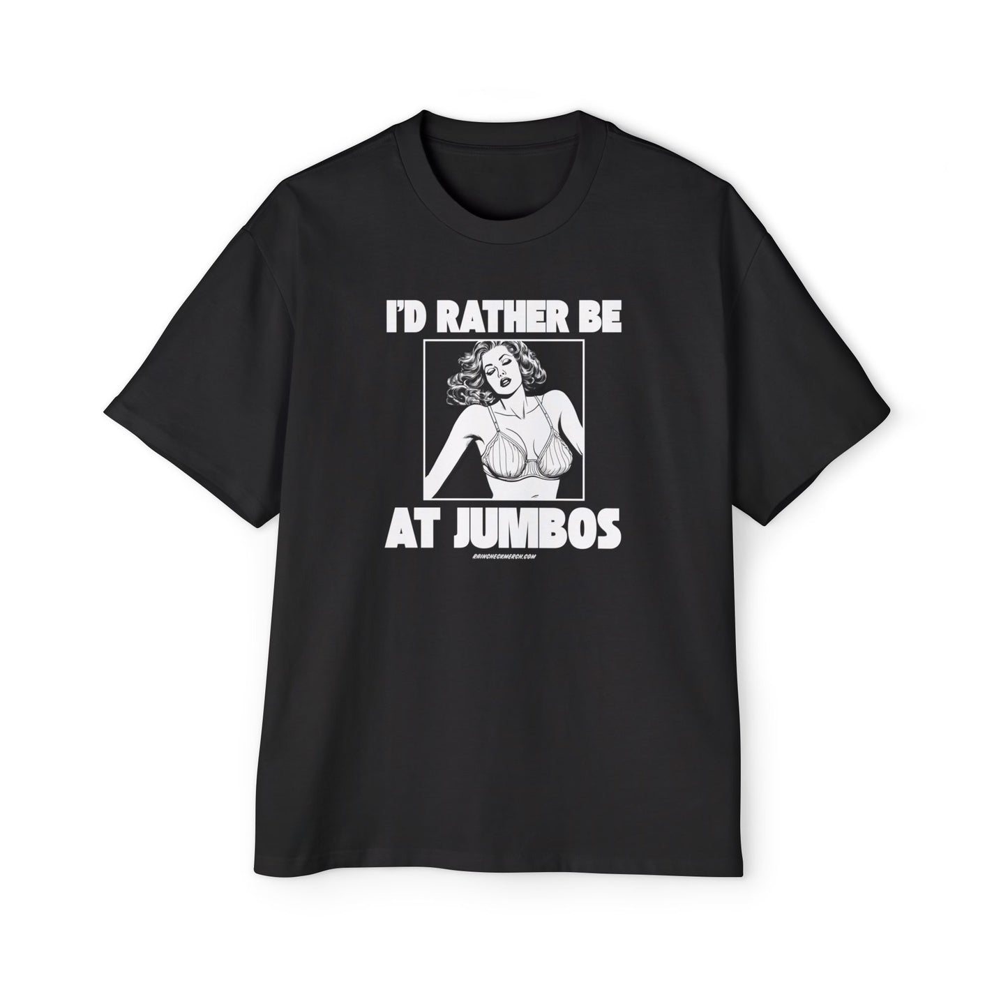 I'd Rather Be At Jumbos -Oversized Heavy Tee