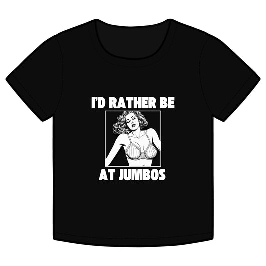 I'd Rather Be at Jumbos - Baby Tee