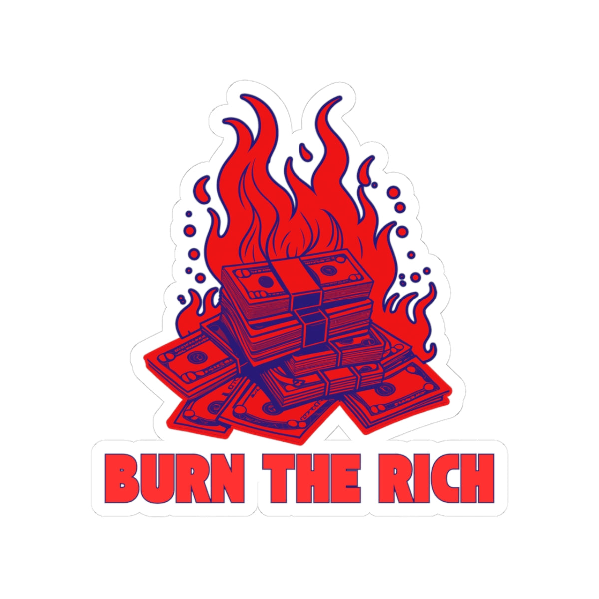 Burn The Rich - Kiss-Cut Sticker