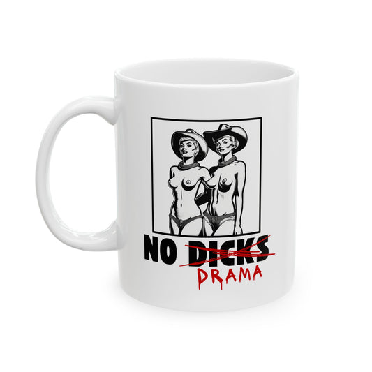 No Dicks No Drama - 11oz Ceramic Mug