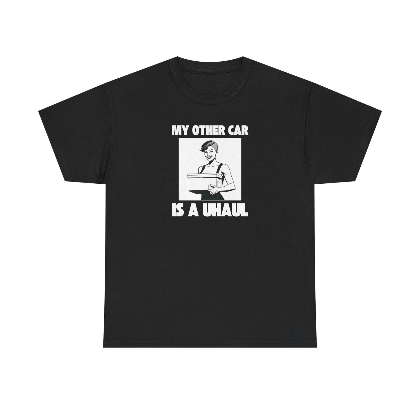 My Other Car is a U-Haul - Unisex Heavy Cotton T-Shirt
