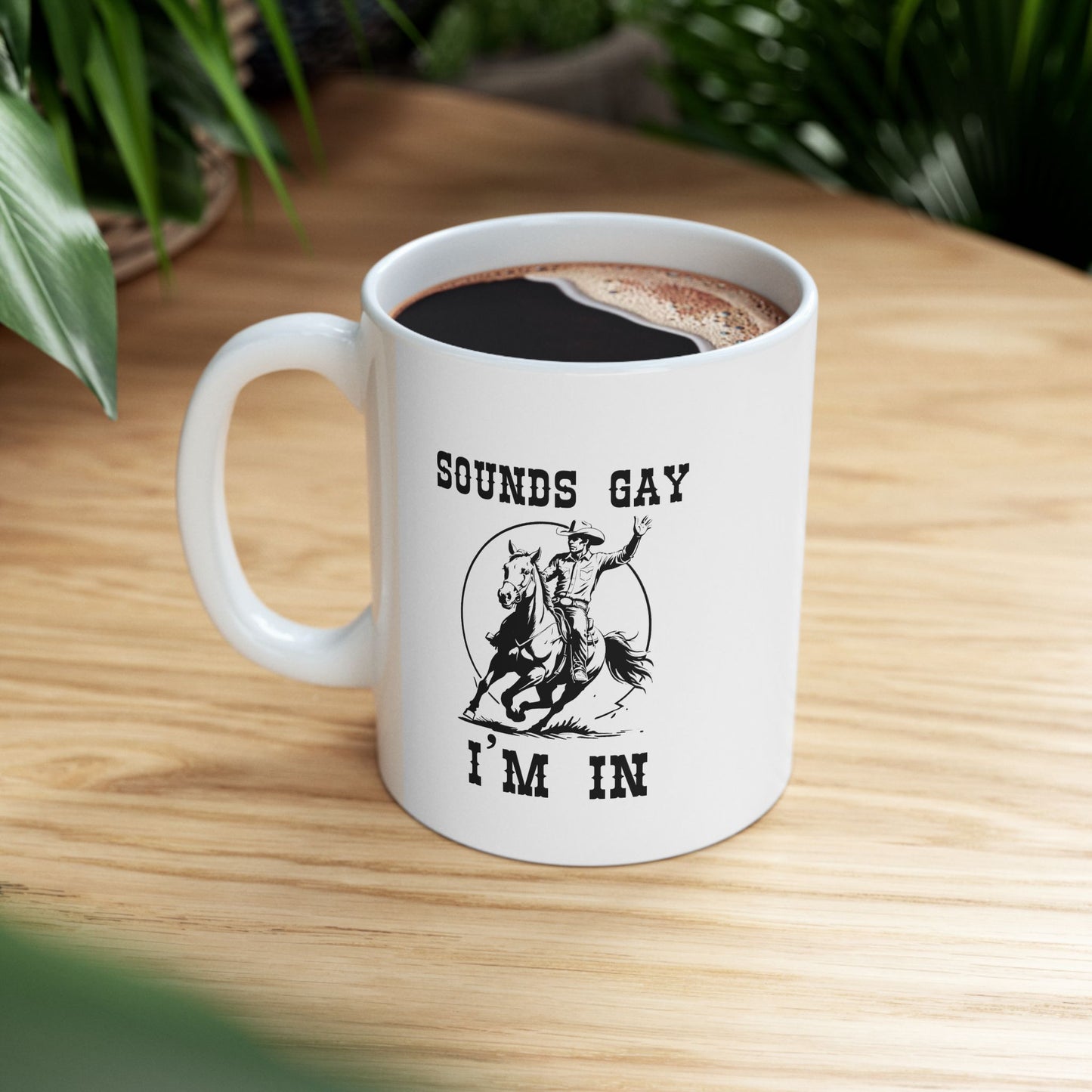 Sounds Gay I'm In - LGBTQ Cowboy 11oz Ceramic Mug