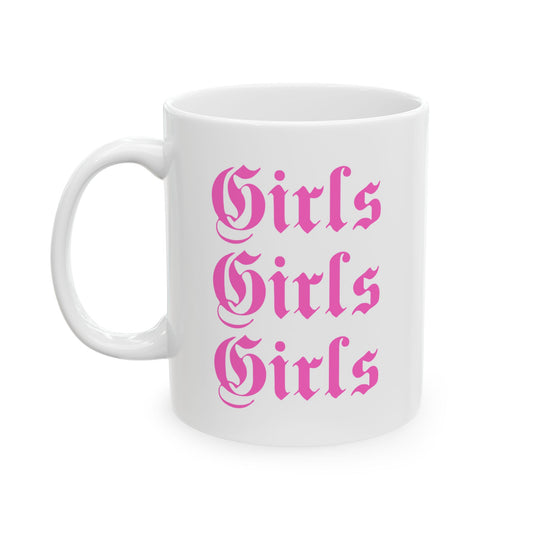 Girls Girls Girls - 11oz Feminist Ceramic Mug