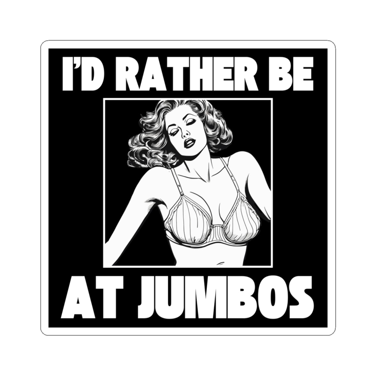 I'd Rather Be At Jumbos - Sticker