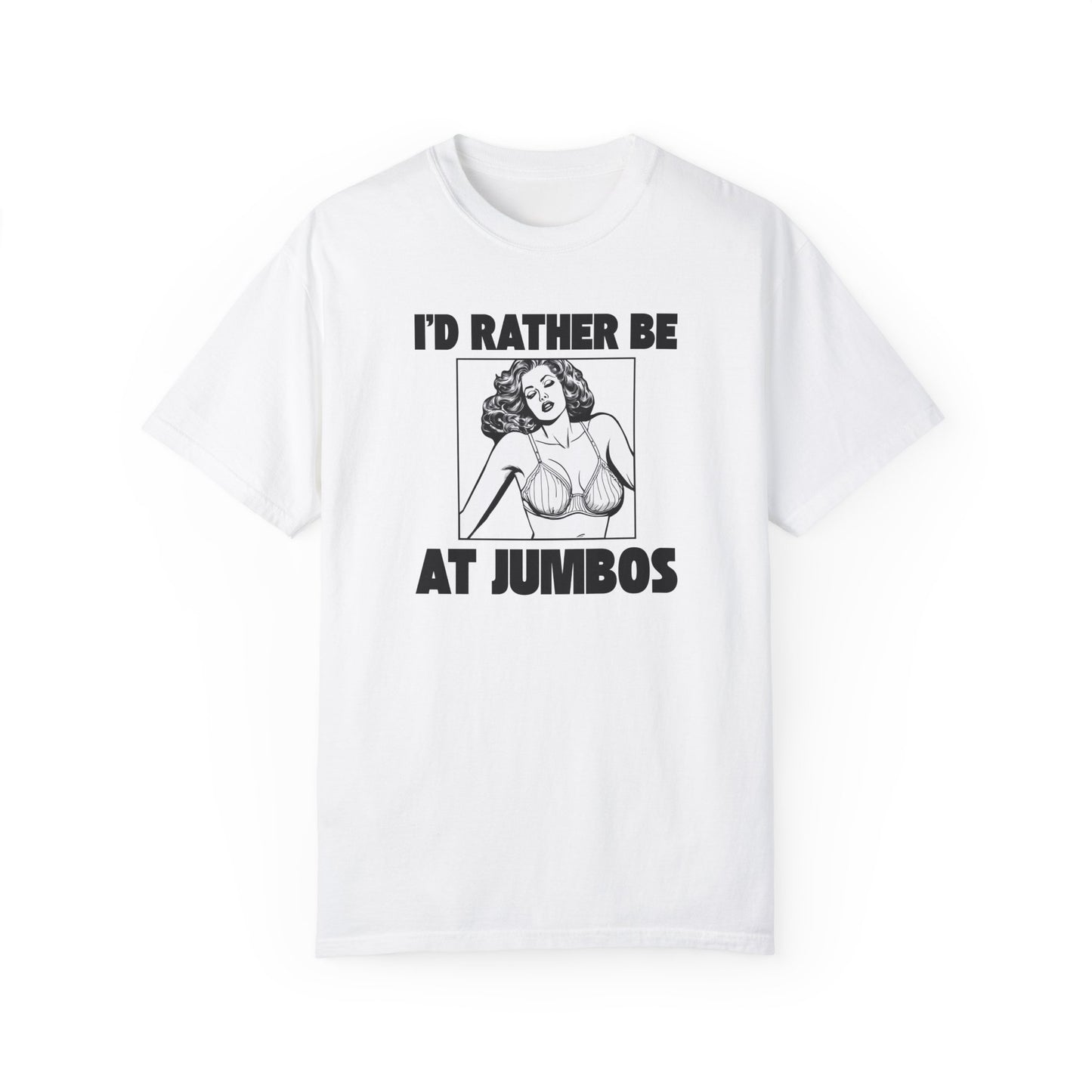 I'd Rather Be At Jumbo's - Unisex Garment-Dyed T-shirt