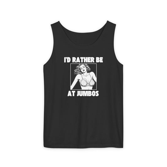 I'd Rather Be at Jumbos - Unisex Garment-Dyed Tank Top