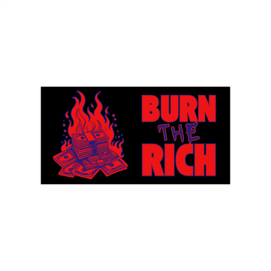 Burn The Rich - Bumper Sticker