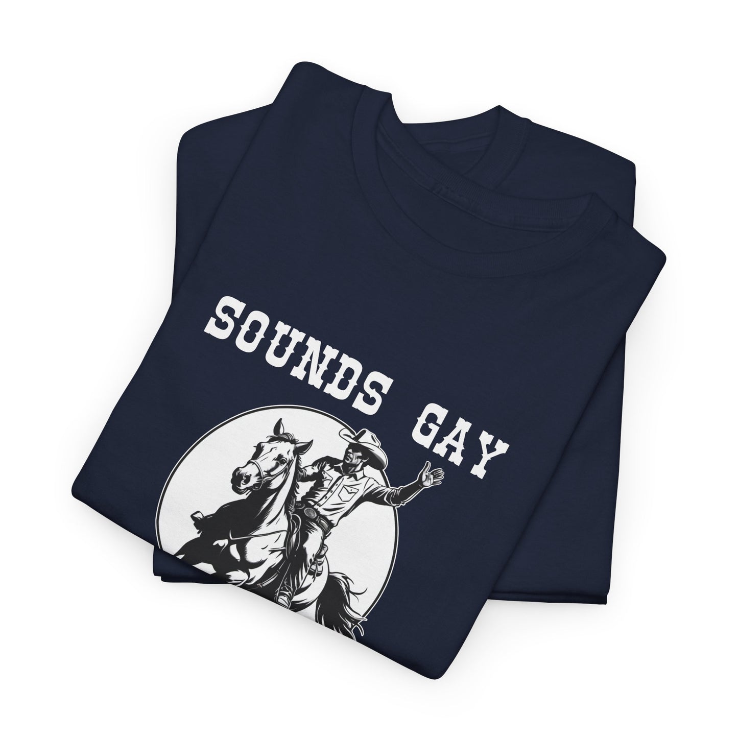 Sounds Gay I'm In - Heavy Cotton Unisex Tee