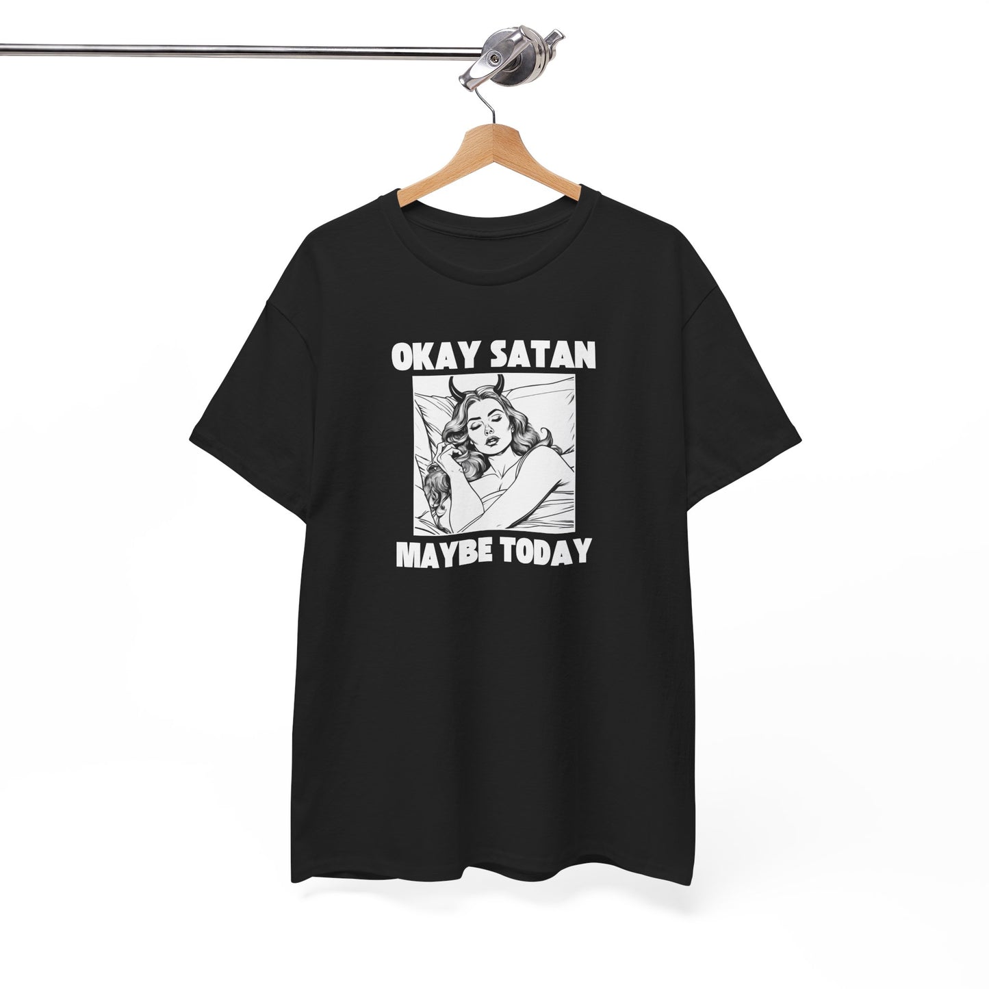 Okay Satan Maybe Today - Unisex Heavy Cotton T-Shirt