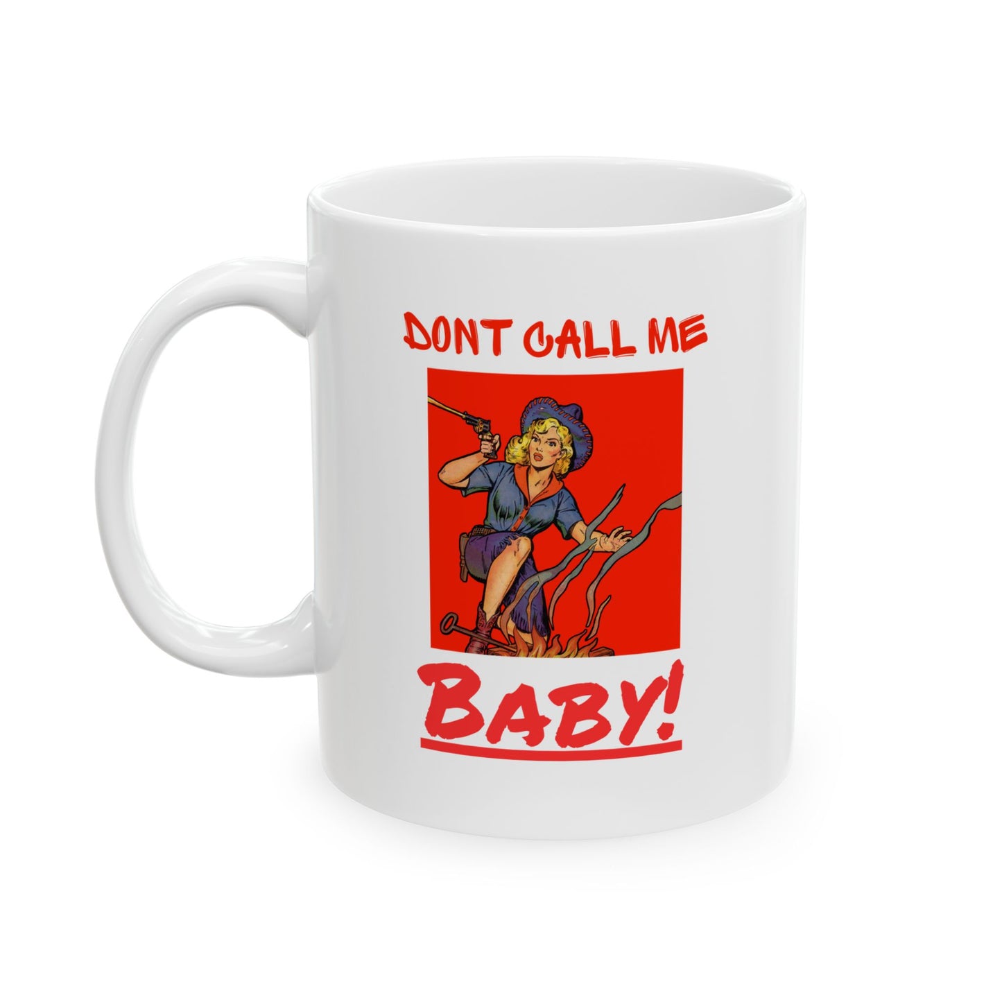 Don't Call Me Baby - 11oz Ceramic Mug