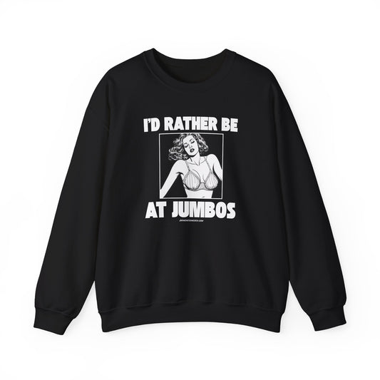 I’d Rather Be at Jumbo’s – Unisex Crewneck Sweatshirt 🍸💃