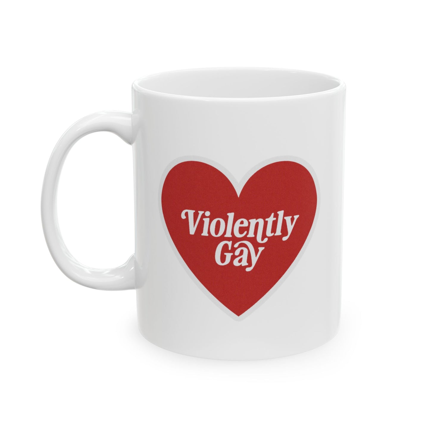 Violently Gay - 11oz Ceramic Mug