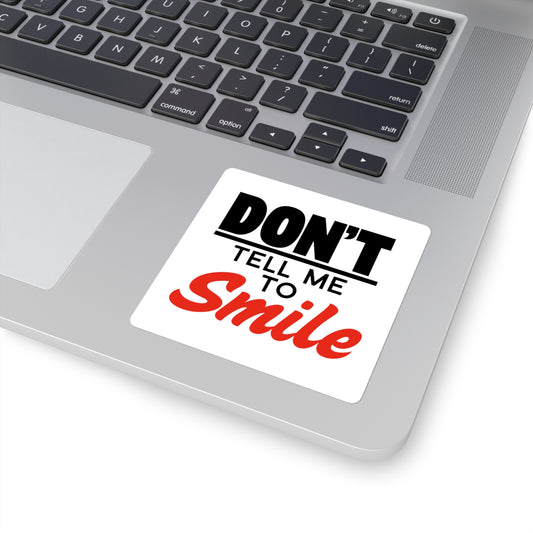 Don't Tell Me To Smile - Feminist Sticker