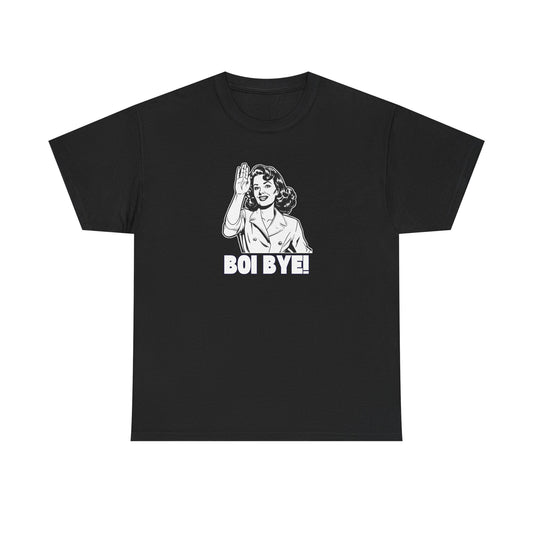 Boi Bye - Feminist Unisex Heavy Cotton Tee