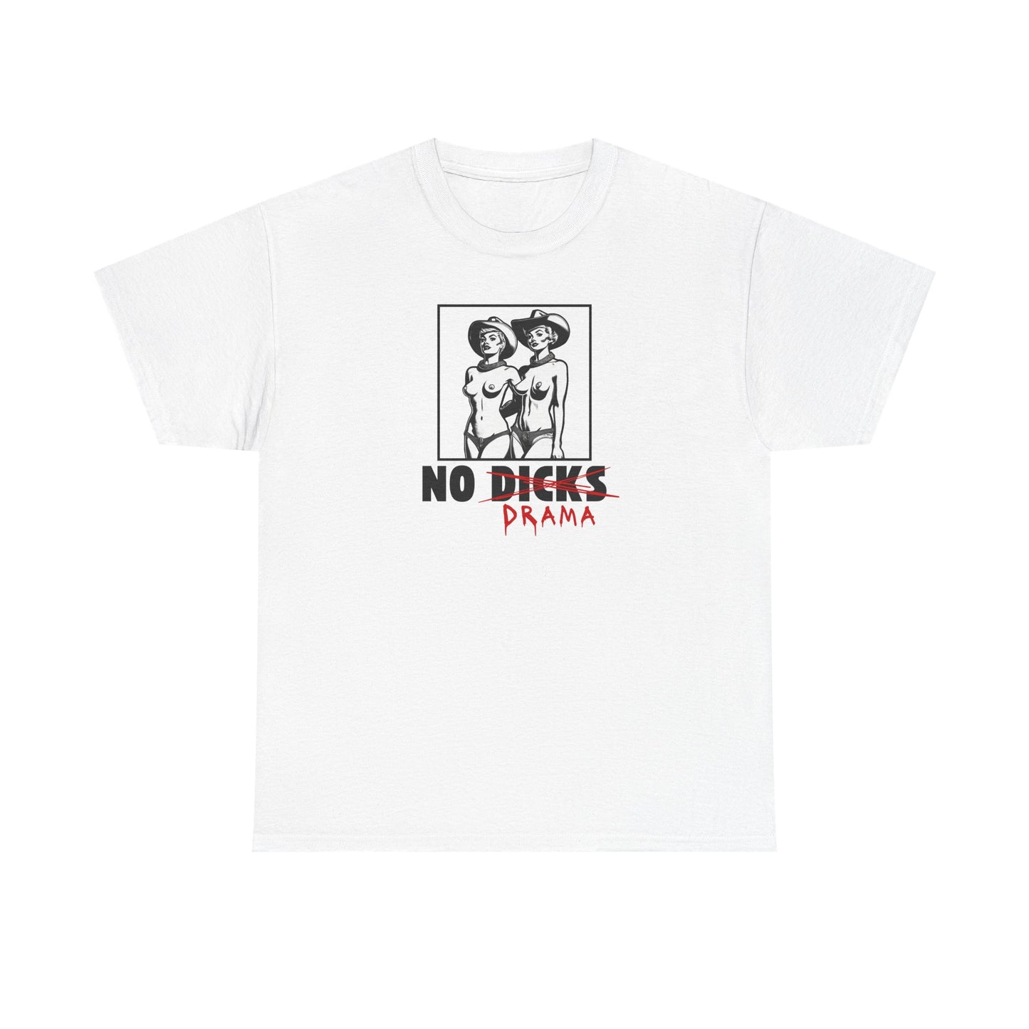 No Dicks No Drama - Unisex Heavy Cotton T-Shirt