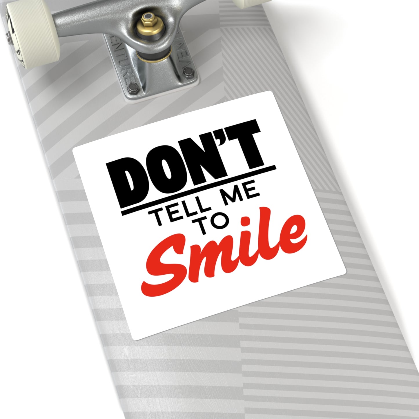 Don't Tell Me To Smile - Feminist Sticker