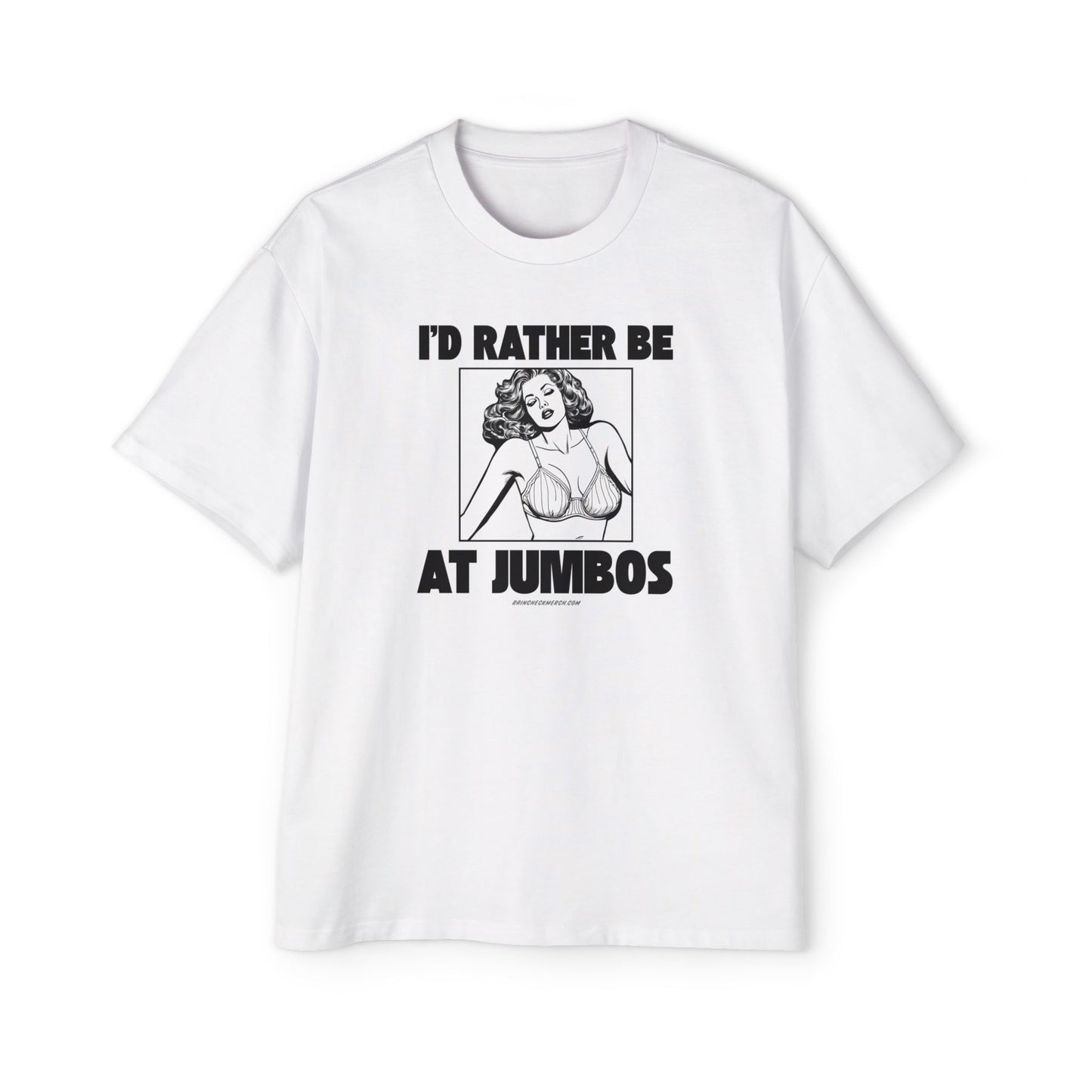 I'd Rather Be At Jumbos -Oversized Heavy Tee