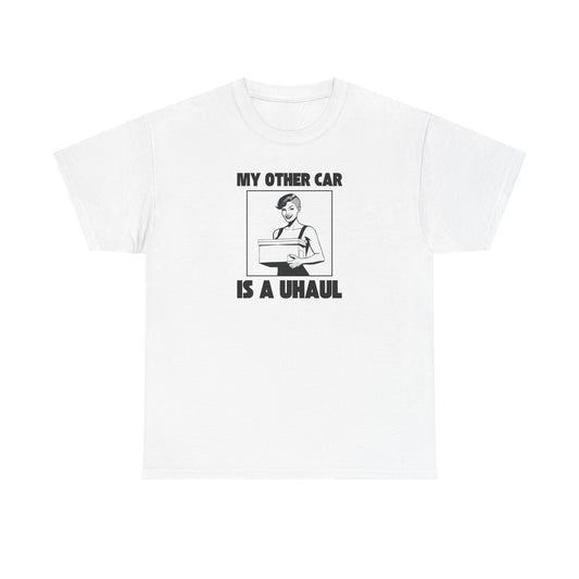 My Other Car is a U-Haul - Unisex Heavy Cotton T-Shirt