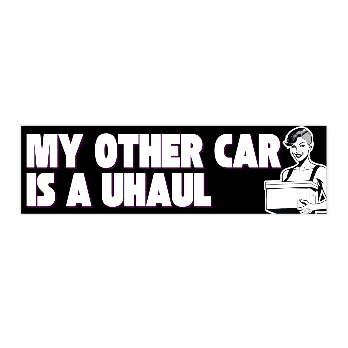 My Other Car Is a Uhaul - Bumper Sticker - Black Version