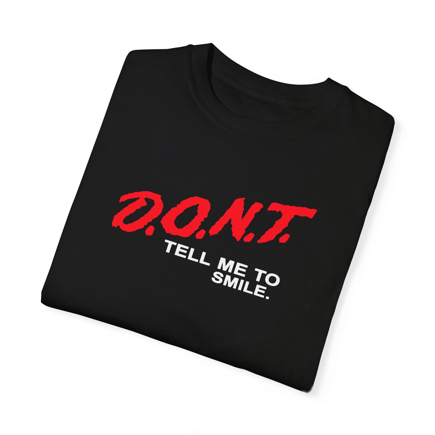 Don't Tell Me To Smile - Feminist Anti-Catcalling Women's Garment-Dyed T-shirt