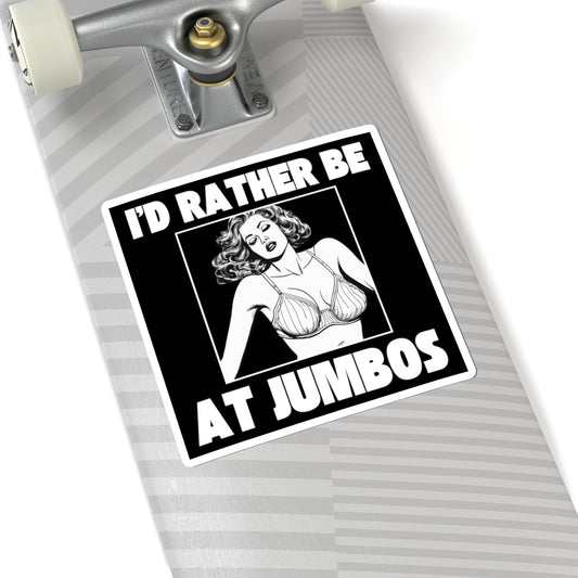 I'd Rather Be At Jumbos - Sticker