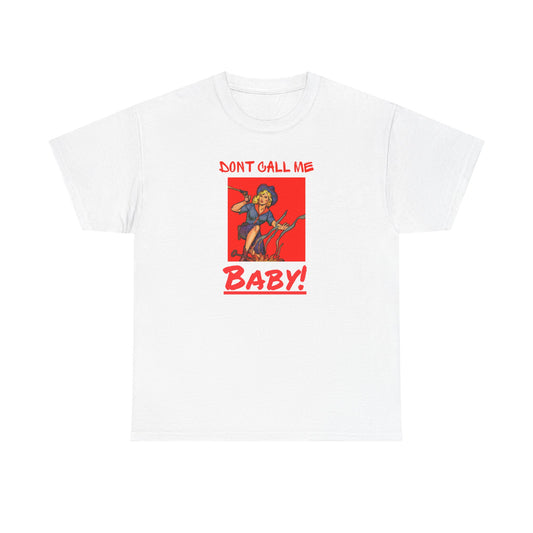 Don't Call Me Baby - Unisex Heavy Cotton Tee