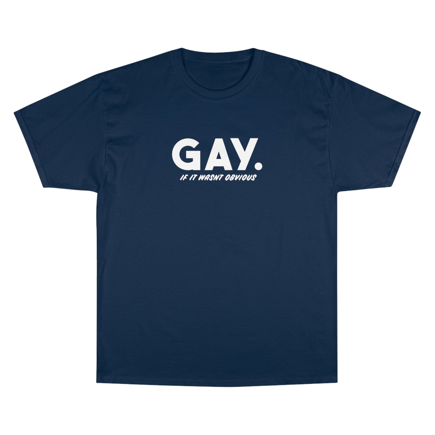 Gay, If It Wasn't Obvious - LGBTQ Unisex Champion T-Shirt