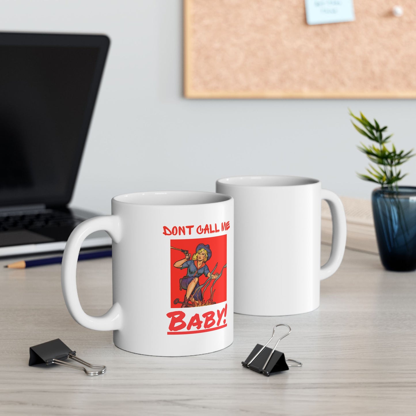 Don't Call Me Baby - 11oz Ceramic Mug