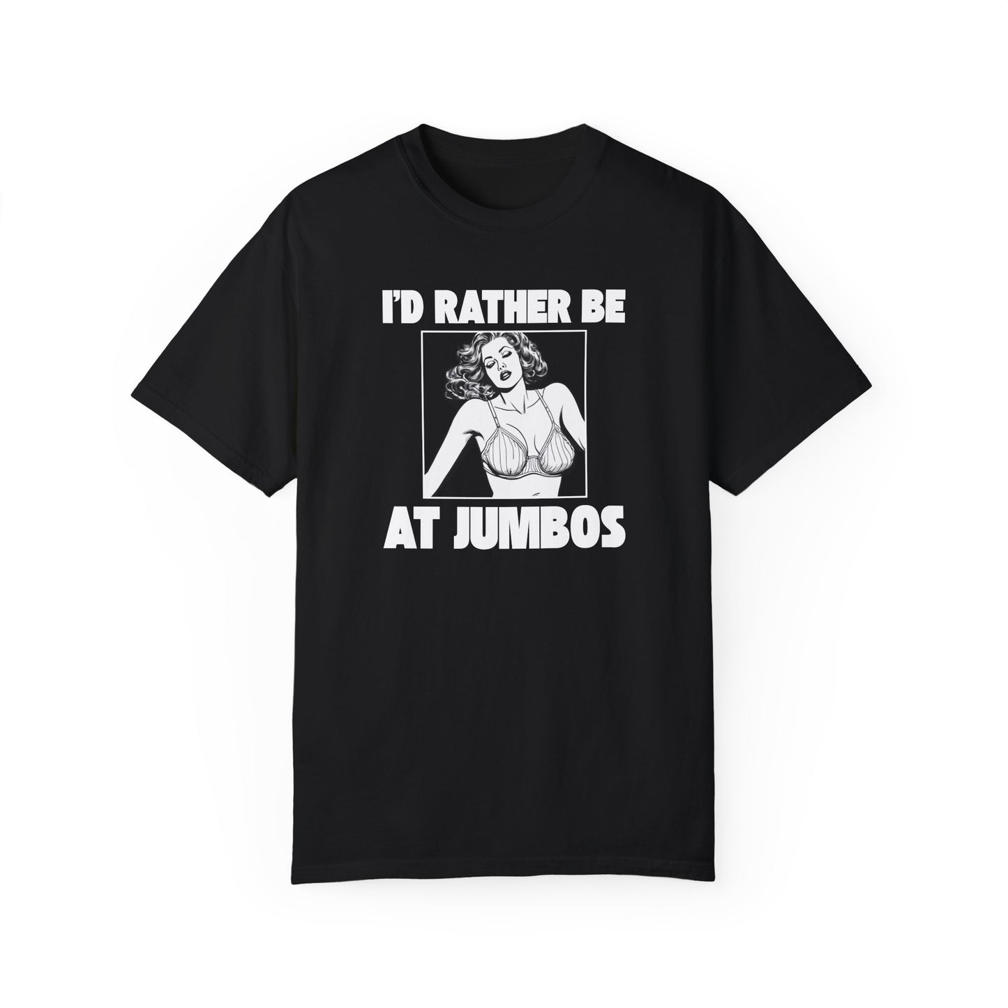 I'd Rather Be At Jumbo's - Unisex Garment-Dyed T-shirt