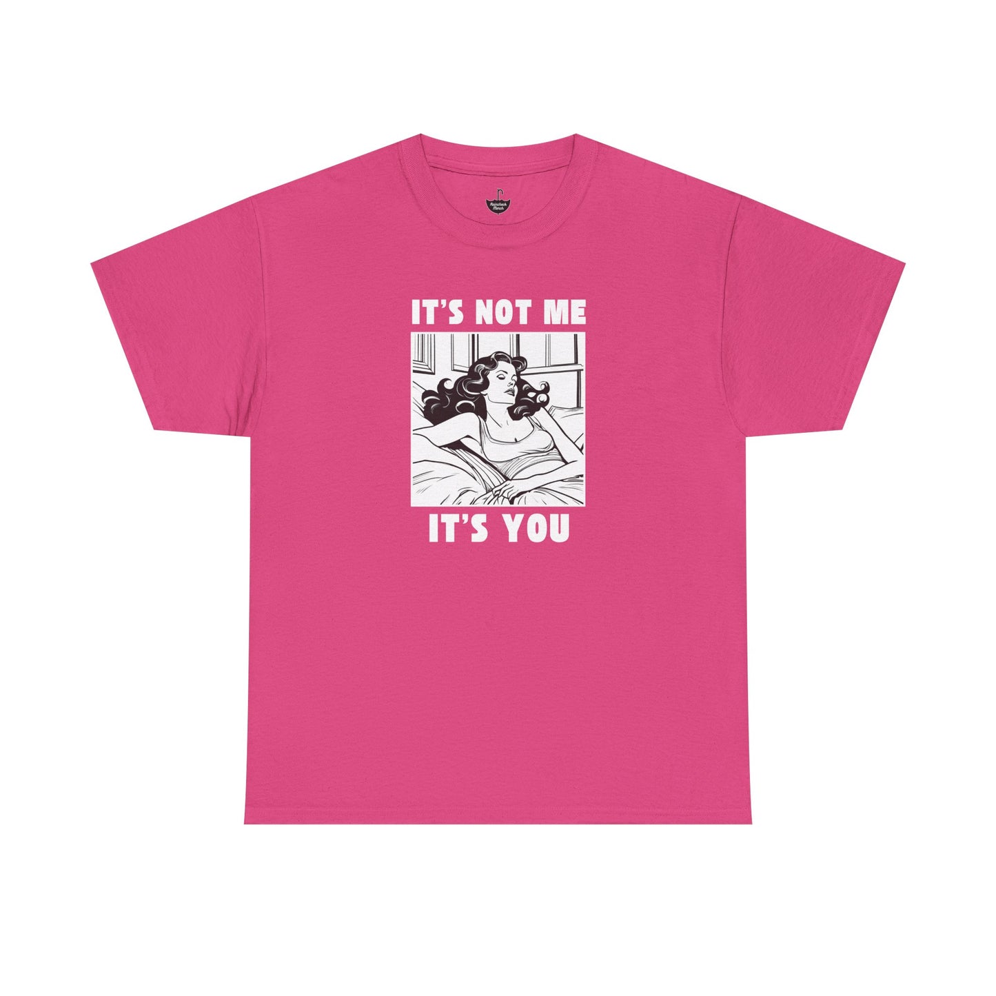 Its Not Me Its You - Unisex Heavy Cotton Tee