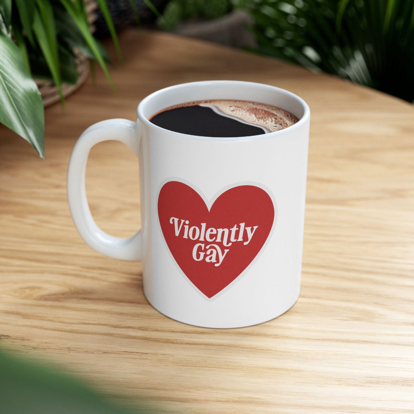 Violently Gay - 11oz Ceramic Mug