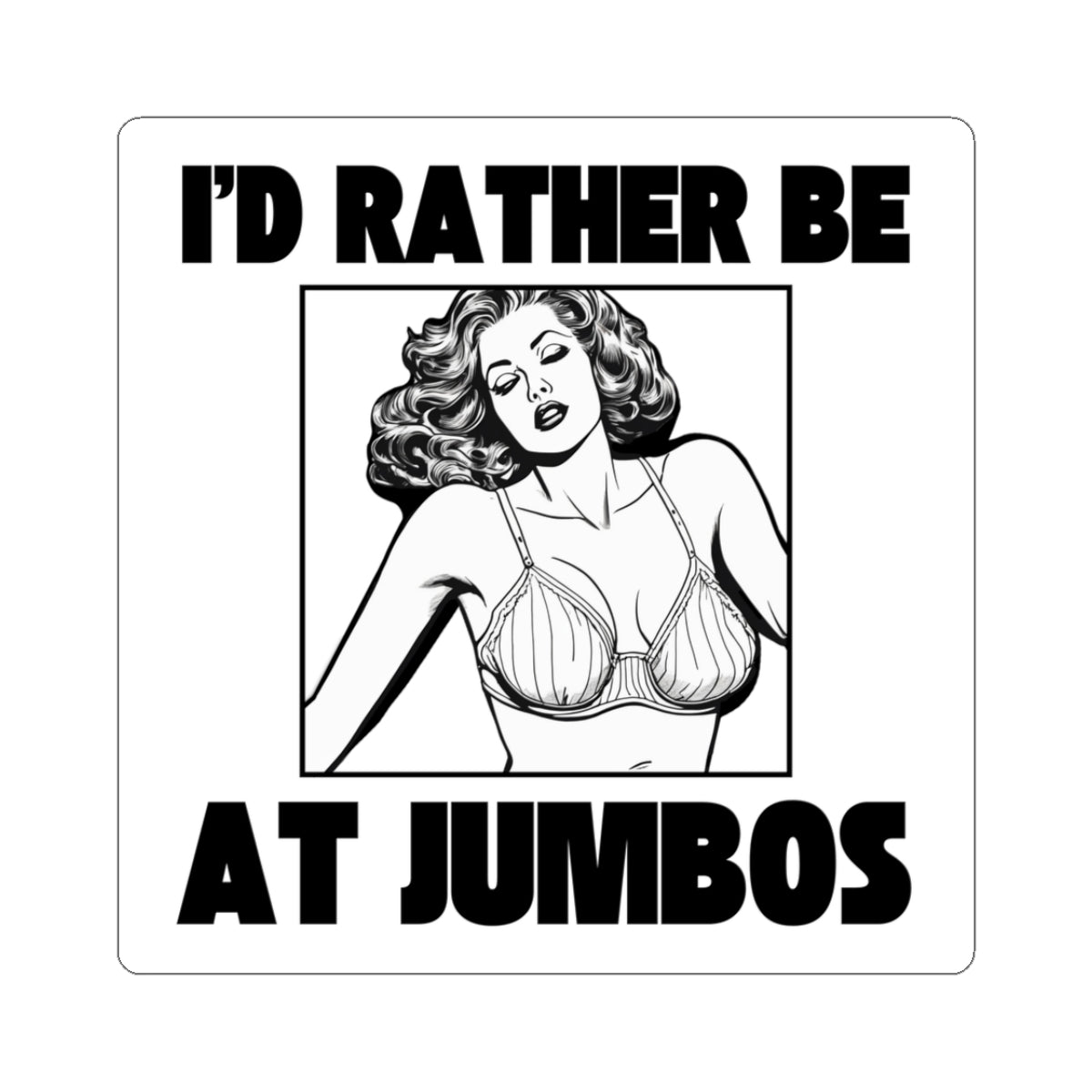 I'd Rather Be At Jumbos - Sticker - White Variation