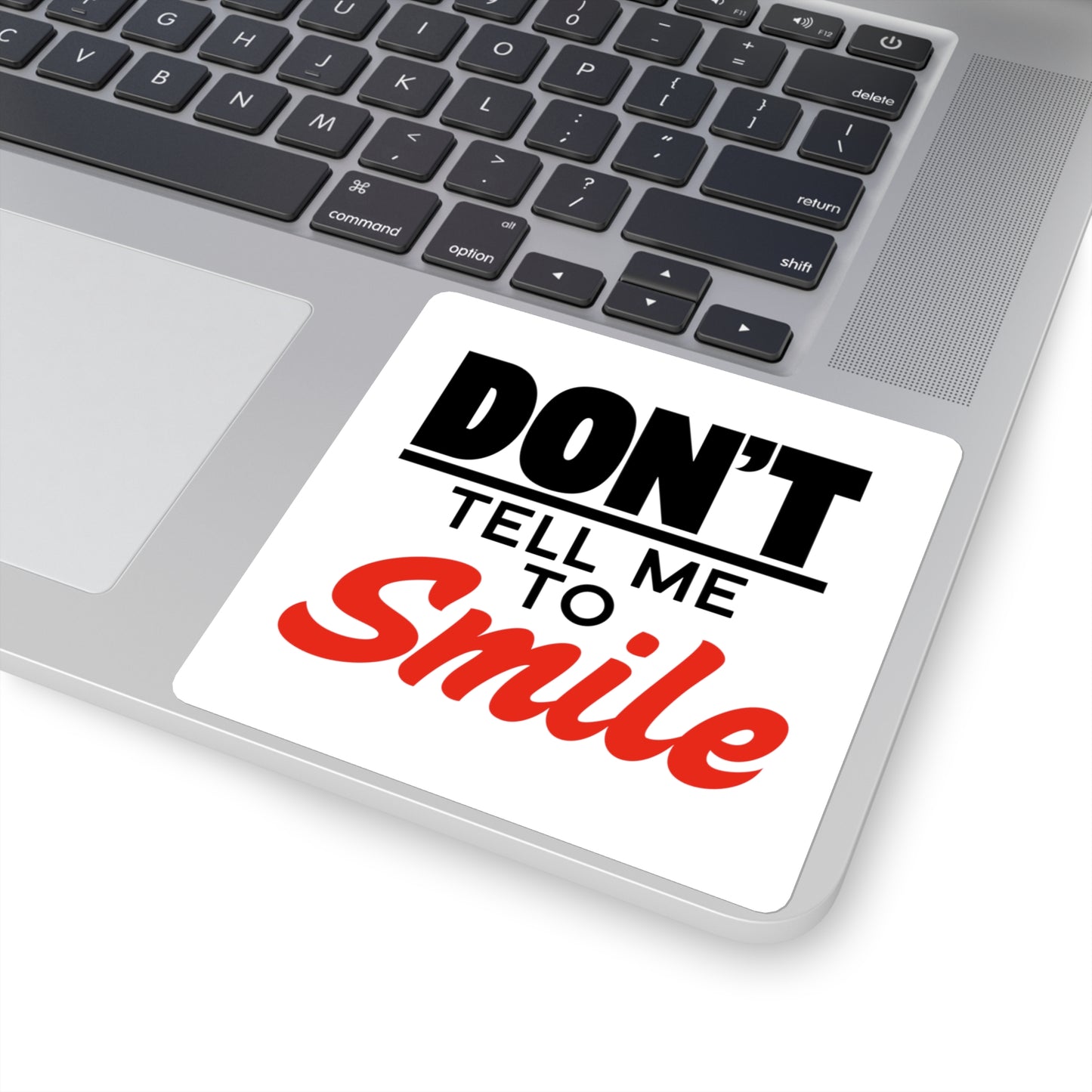 Don't Tell Me To Smile - Feminist Sticker