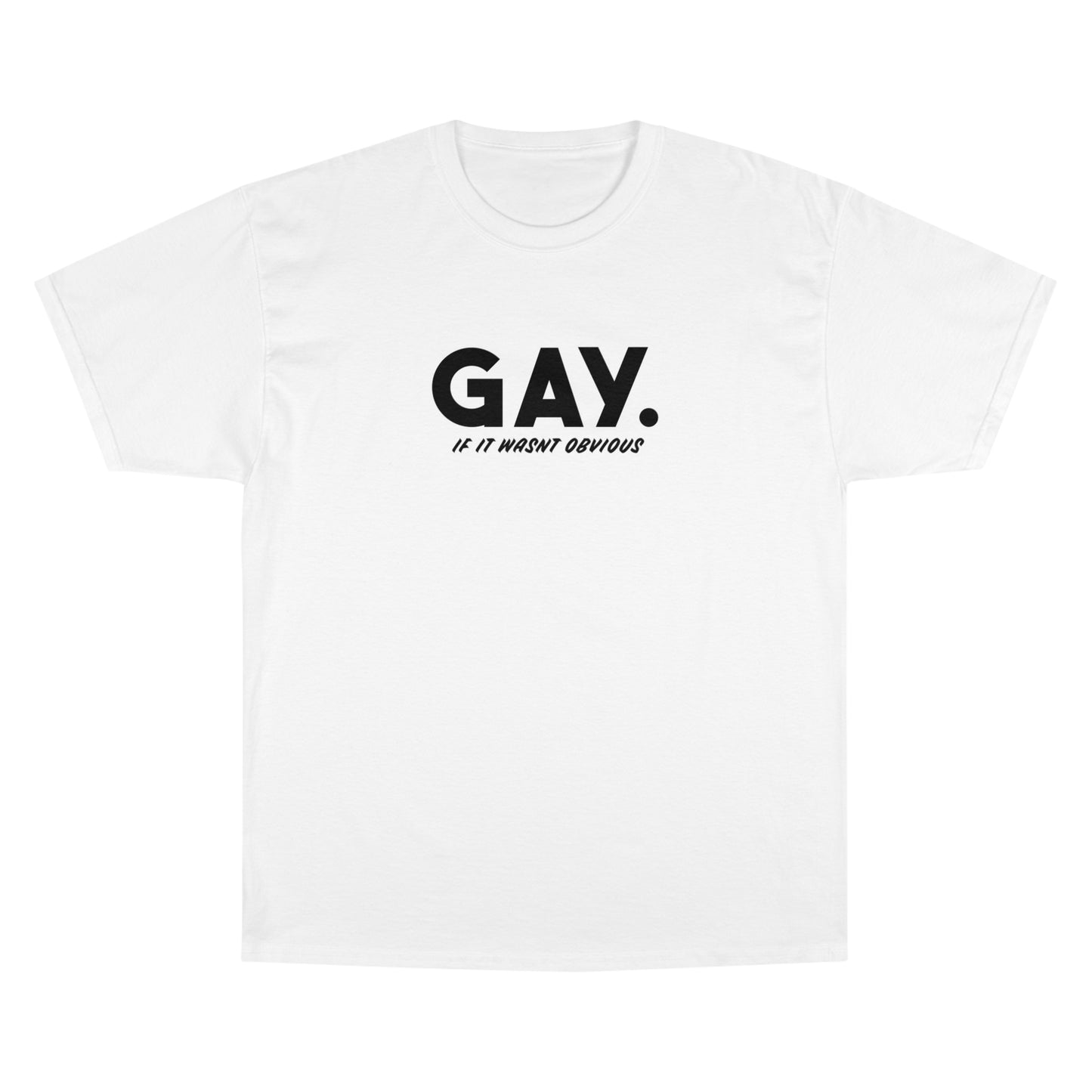 Gay, If It Wasn't Obvious - LGBTQ Unisex Champion T-Shirt