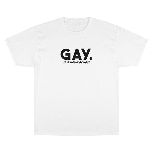 Gay, If It Wasn't Obvious - LGBTQ Unisex Champion T-Shirt