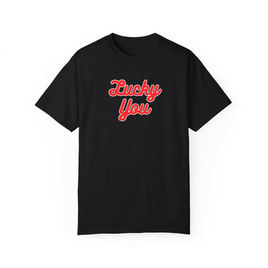 Lucky You - Unisex Garment-dyed Heavy Cotton Tee