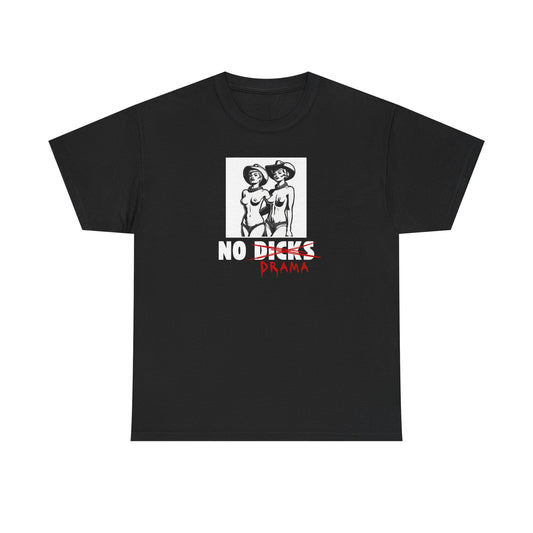 No Dicks No Drama - Unisex Heavy Cotton T-Shirt