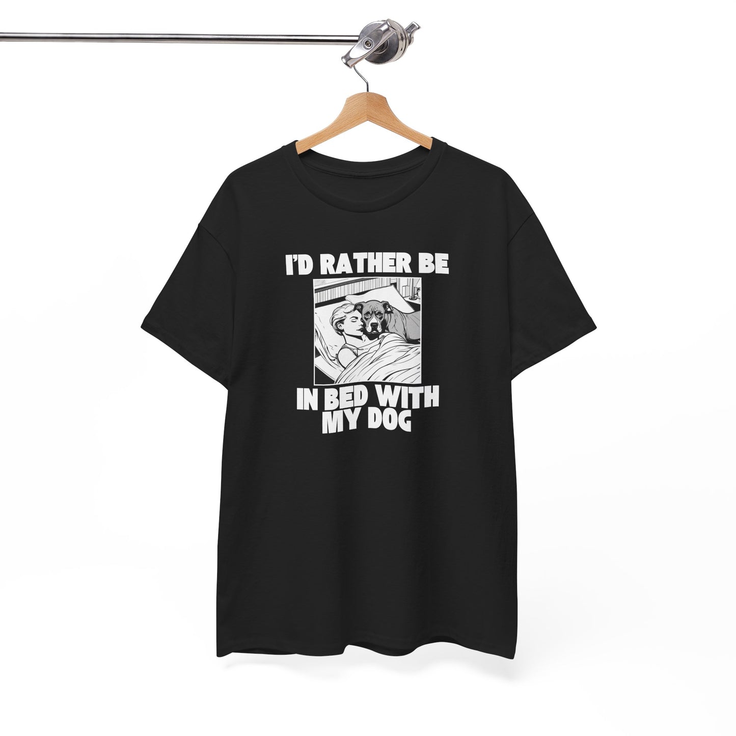 I'd Rather Be in Bed with My Dog - Unisex Heavy Cotton T-Shirt