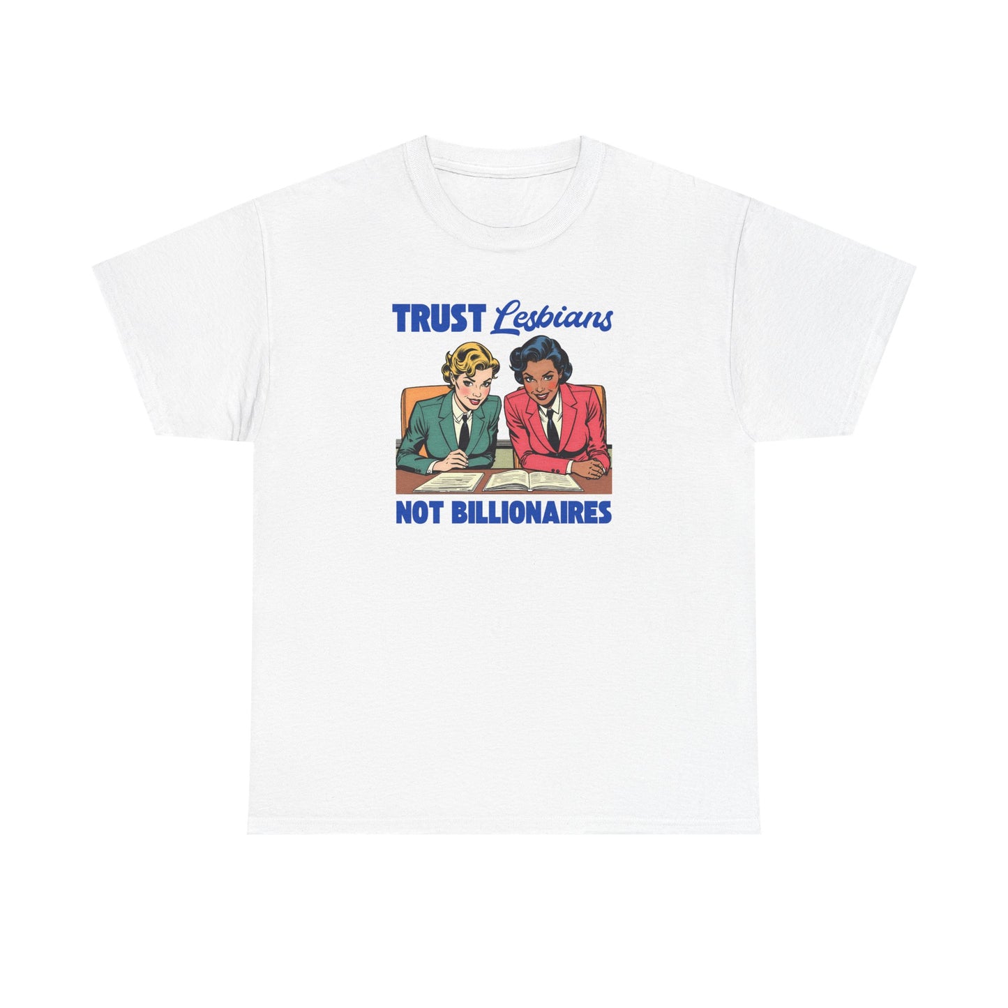 Trust Lesbians, Not Billionaires - Unisex Heavy Cotton T-shirt